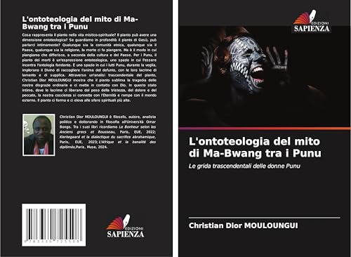 L'ontoteologia del mito di Ma-Bwang tra i Punu: Le grida trascendentali delle donne Punu von Edizioni Sapienza