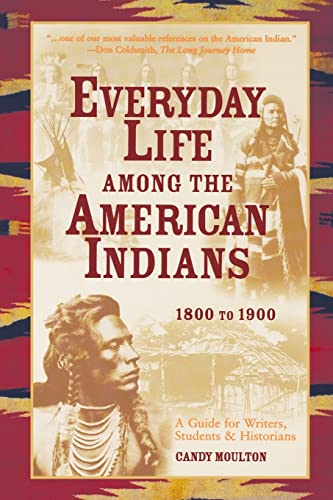 Everyday Life Among The American Indians 1800-1900 von Writer's Digest Books