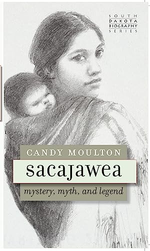 Sacajawea: Mystery, Myth, and Legend