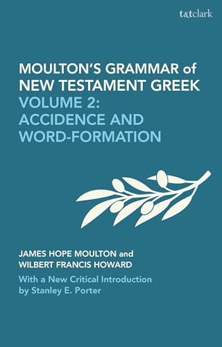 Moulton's Grammar of New Testament Greek: New Edition: Volume 2: Accidence and Word Formation: With a New Critical Introduction by Stanley E. Porter (Biblical Languages: Greek)