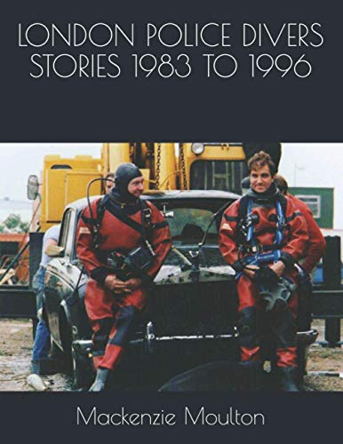 LONDON POLICE DIVERS STORIES 1983 TO 1996