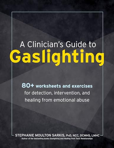 A Clinician’s Guide to Gaslighting: 80+ Worksheets and Exercises for Detection, Intervention, and Healing from Emotional Abuse von PESI Publishing, Inc.