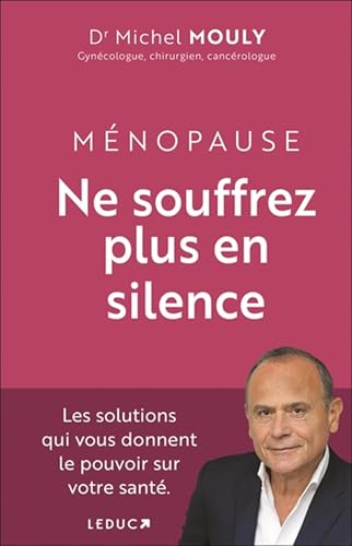 Ménopause, Ne souffrez plus en silence !: Les solutions qui vous donnent le pouvoir sur votre santé. von LEDUC