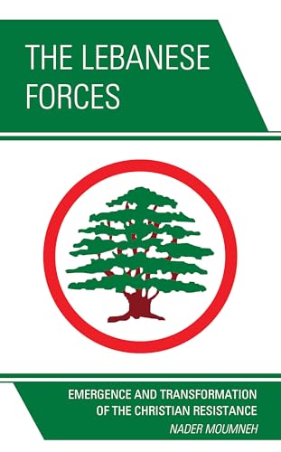 The Lebanese Forces: Emergence and Transformation of the Christian Resistance von Hamilton Books