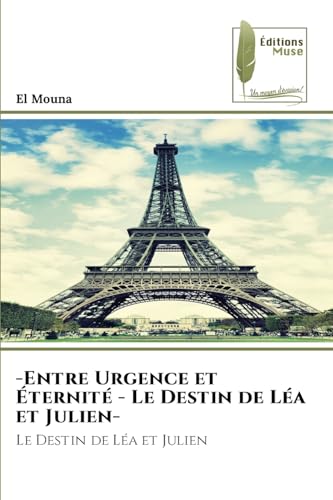 -Entre Urgence et Éternité - Le Destin de Léa et Julien-: Le Destin de Léa et Julien von Éditions Muse