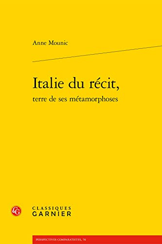 Italie Du Recit, (Perspectives Comparatistes, Band 70) von Classiques Garnier