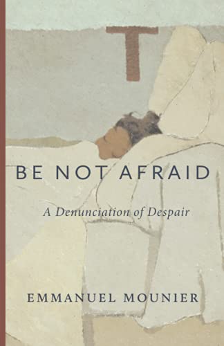 Be Not Afraid: A Denunciation of Despair Be Not Afraid: A Denunciation of Despair von Cluny Media