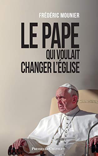 Le Pape qui voulait changer l'église von PRESSES CHATELE