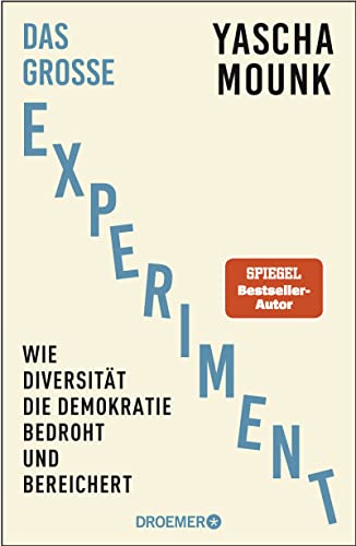 Das große Experiment: Wie Diversität die Demokratie bedroht und bereichert | Der Bestseller-Autor von "Zerfall der Demokratie" über Diversität von Droemer HC