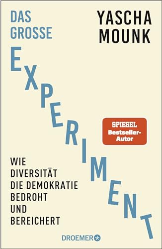 Das große Experiment: Wie Diversität die Demokratie bedroht und bereichert | Der Bestseller-Autor von "Zerfall der Demokratie" über Diversität von Droemer Knaur*