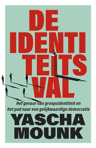 De identiteitsval: het gevaar van groepsidentiteit en het pad naar een gelijkwaardige democratie De identiteitsval: het gevaar van groepsidentiteit en het pad naar een gelijkwaardige democratie von Spectrum