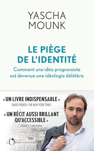Le piège de l'identité: Comment une idée progressiste est devenue une idéologie délétère Le piège de l'identité: Comment une idée progressiste est devenue une idéologie délétère