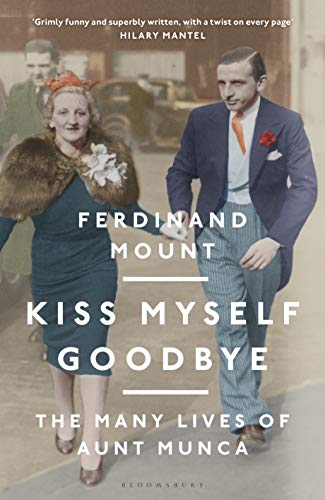 Kiss Myself Goodbye: The Many Lives of Aunt Munca von Bloomsbury Continuum