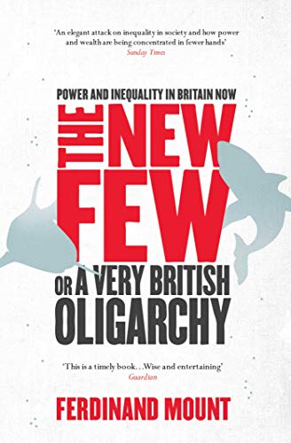 The New Few: Or a Very British Oligarchy