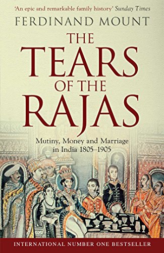The Tears of the Rajas: Mutiny, Money and Marriage in India 1805-1905 von Simon & Schuster