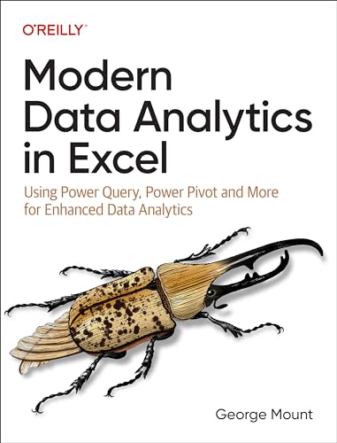 Modern Data Analytics in Excel: Using Power Query, Power Pivot, and More for Enhanced Data Analytics von O'Reilly Media