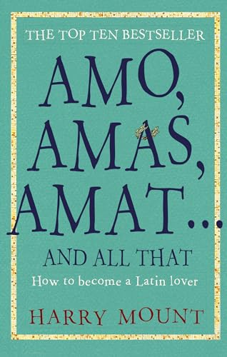 Amo, Amas, Amat ... and All That: How to Become a Latin Lover von Short Books