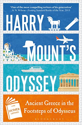 Harry Mount's Odyssey: Ancient Greece in the Footsteps of Odysseus von Bloomsbury
