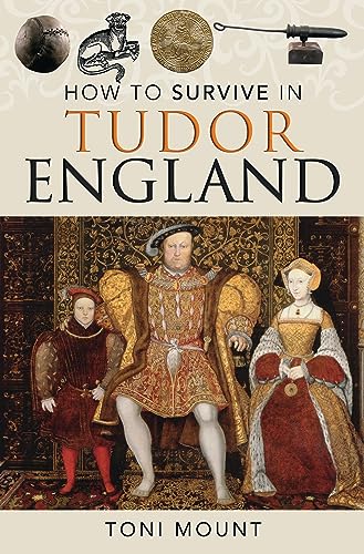 How to Survive in Tudor England von Pen & Sword History