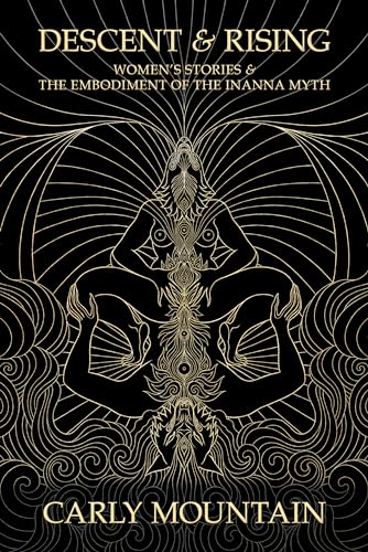 Descent & Rising: Women's Stories & the Embodiment of the Inanna Myth Descent & Rising: Women's Stories & the Embodiment of the Inanna Myth von Womancraft Publishing