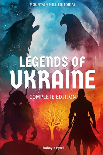 Legends of Ukraine: The Complete Edition: Timeless Tales of Myth, Magic, and Heroism from the Heart of Eastern Europe von Independently published