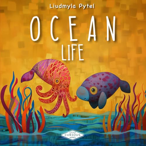 Ocean Life. Little Curious Minds: 20 full color artistic marine species for curious young explorers. Ocean Life. Little Curious Minds: 20 full color artistic marine species for curious young explorers.