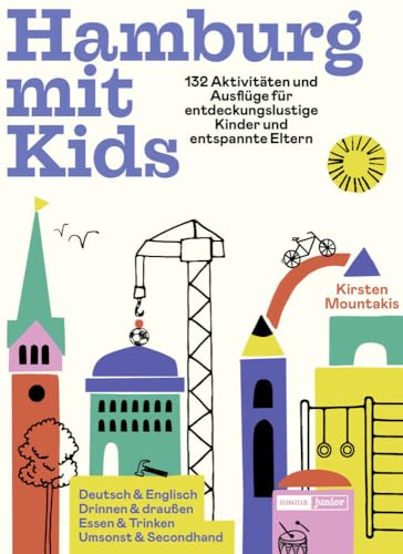 Hamburg mit Kids: 132 Aktivitäten und Ausflüge für entdeckungslustige Kinder und entspannte Eltern (Junius Junior) von Junius Verlag GmbH