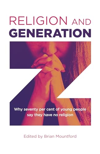 Religion and Generation Z: Why Seventy Per Cent of Young People Say They Have No Religion von John Hunt Publishing