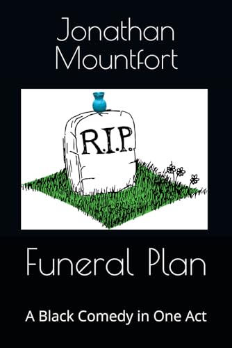Funeral Plan: A Black Comedy in One Act by Jonathan Mountfort von Independently published