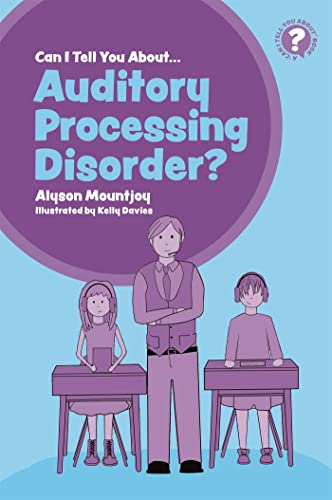 Can I tell you about Auditory Processing Disorder?: A Guide for Friends, Family and Professionals von Jessica Kingsley Publishers