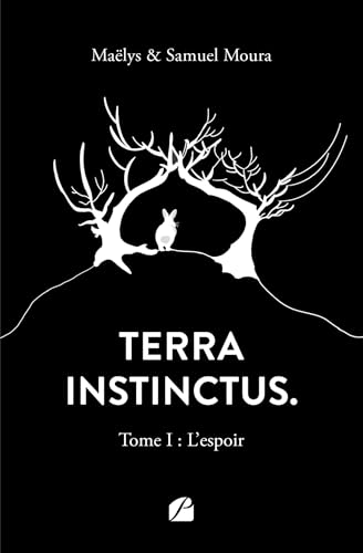 Terra Instinctus. Tome I : L'espoir: Tome 1 : L'espoir Terra Instinctus. Tome I : L'espoir: Tome 1 : L'espoir von Les Éditions du Panthéon