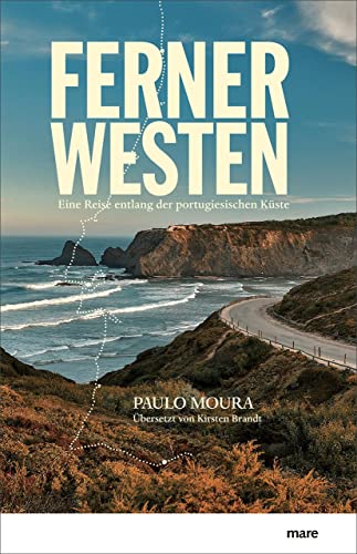 Ferner Westen: Eine Reise entlang der portugiesischen Küste von mareverlag GmbH