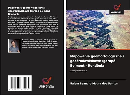 Mapowanie geomorfologiczne i geo¿rodowiskowe Igarapé Belmont - Rondônia: Szczegó¿owa analiza von Wydawnictwo Nasza Wiedza