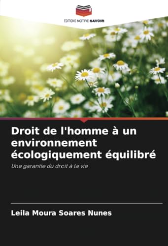 Droit de l'homme à un environnement écologiquement équilibré: Une garantie du droit à la vie von Editions Notre Savoir