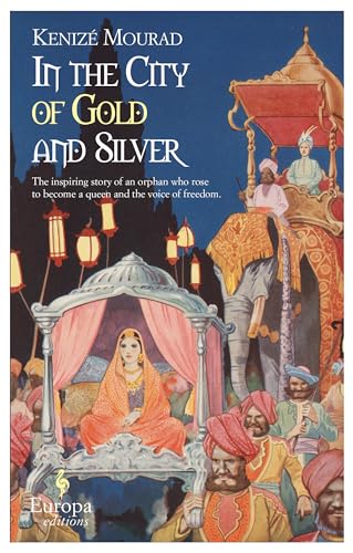 In the City of Gold and Silver: The Story of Begum Hazrat Mahal
