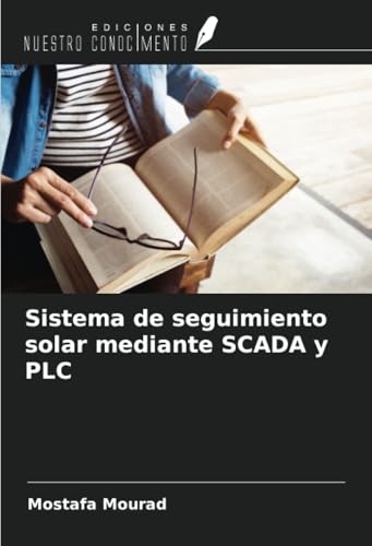 Sistema de seguimiento solar mediante SCADA y PLC von Ediciones Nuestro Conocimiento