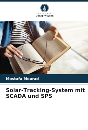 Solar-Tracking-System mit SCADA und SPS: DE von Verlag Unser Wissen