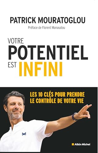 Votre potentiel est infini: Les 10 clés pour prendre le contrôle de votre vie von ALBIN MICHEL