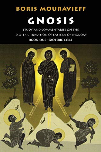 Gnosis, Exoteric Cycle: Study and Commentaries on the Esoteric Tradition of Eastern Orthodoxy (Vol 1)