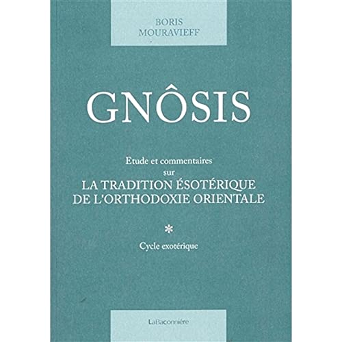 Gnosis T. 1 - Etude et commentaires sur la tradition ésotéri: Tome 1, (Cycle ésotérique) Gnosis T. 1 - Etude et commentaires sur la tradition ésotéri: Tome 1, (Cycle ésotérique)