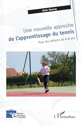 Une nouvelle approche de l’apprentissage du tennis: pour les enfants de 6-8 ans von Editions L'Harmattan