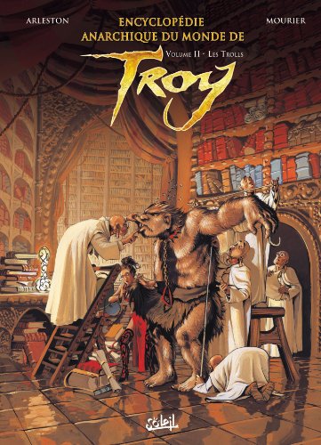 Encyclopédie anarchique du Monde de Troy T02: Les Trolls von SOLEIL