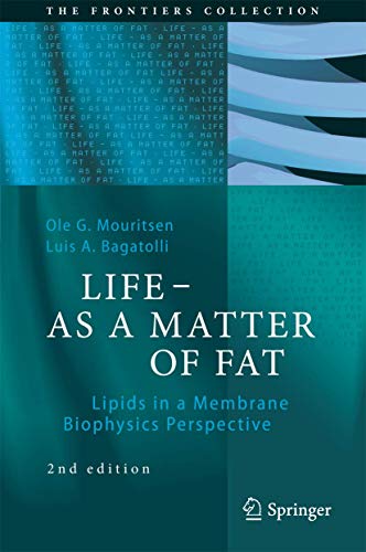 LIFE - AS A MATTER OF FAT: Lipids in a Membrane Biophysics Perspective (The Frontiers Collection) von Springer