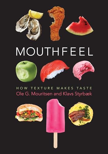 Mouthfeel: How Texture Makes Taste (Arts and Traditions of the Table: Perspectives on Culinary History)