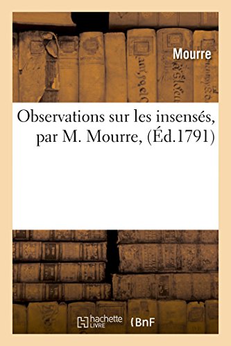 Observations sur les insensés, par M. Mourre, (Sciences)