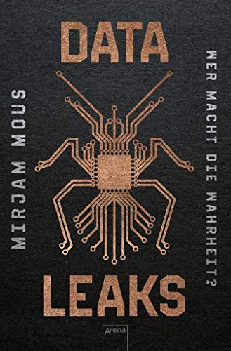 Data Leaks (1). Wer macht die Wahrheit?: Thriller über Big Data und KI ab 14 Jahren
