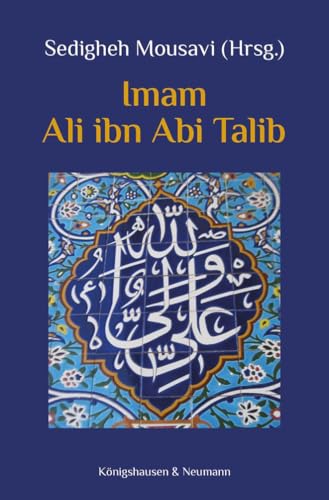Imam Ali ibn Abi Talib Imam Ali ibn Abi Talib von Königshausen u. Neumann