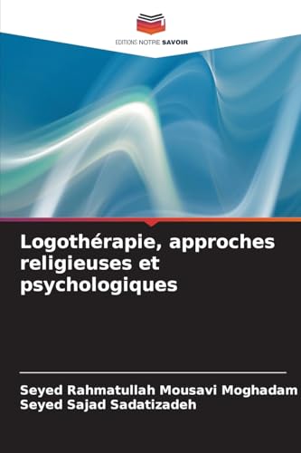 Logothérapie, approches religieuses et psychologiques von Editions Notre Savoir