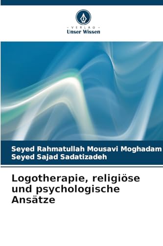 Logotherapie, religiöse und psychologische Ansätze von Verlag Unser Wissen