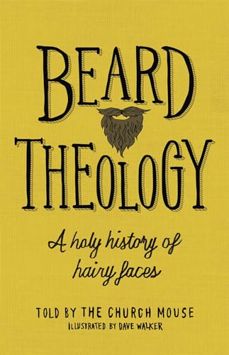 Beard Theology: A holy history of hairy faces von Hodder & Stoughton
